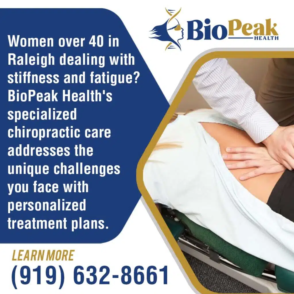 A chiropractor adjusts a woman's back on a treatment table. Text overlay reads: "Women over 40 in Raleigh dealing with stiffness and fatigue? BioPeak Health's specialized chiropractic care addresses the unique challenges you face with personalized treatment plans." This image promotes chiropractic services for women over 40.